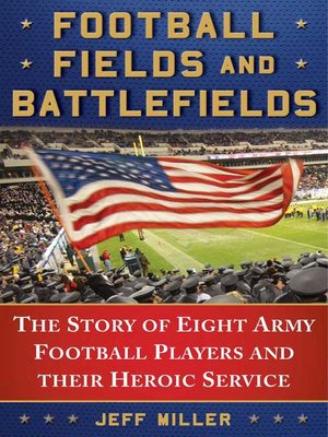 cover image of Football Fields and Battlefields: the Story of Eight Army Football Players and their Heroic Service